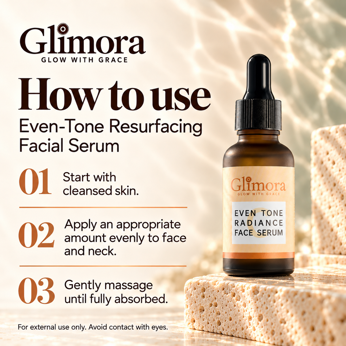 How to use GLIMORA Even-Tone serum: apply evenly to cleansed face and neck, then gently massage until absorbed.