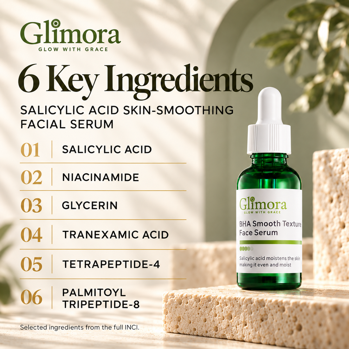 Six serum ingredients: salicylic acid, niacinamide, glycerin, tranexamic acid, Tetrapeptide-4 and Palmitoyl Tripeptide-8.